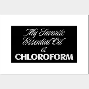 My Favorite Essential Oil is Chloroform Sassy Sarcastic Saying Posters and Art